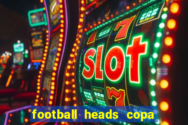 football heads copa libertadores 2015 dvadi